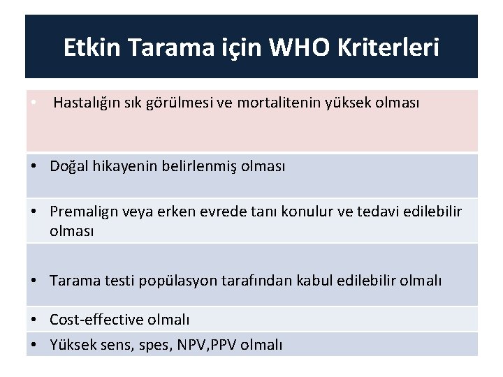 Etkin Tarama için WHO Kriterleri • Hastalığın sık görülmesi ve mortalitenin yüksek olması •