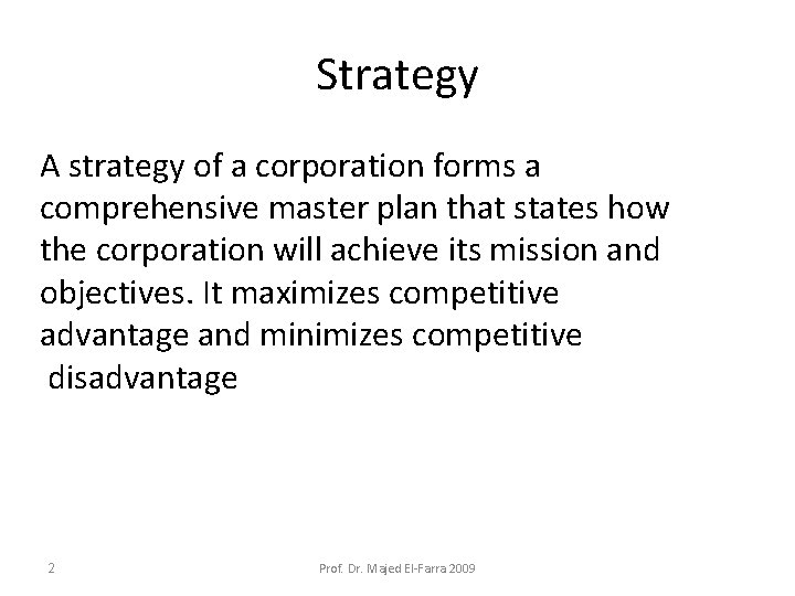 Strategy A strategy of a corporation forms a comprehensive master plan that states how