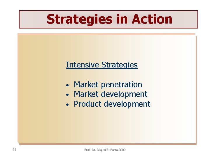 Strategies in Action Intensive Strategies • • • 21 Market penetration Market development Product