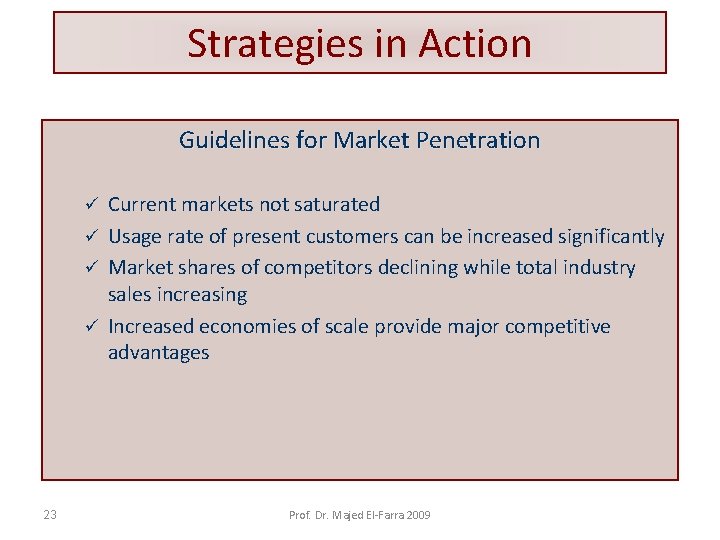 Strategies in Action Guidelines for Market Penetration Current markets not saturated ü Usage rate