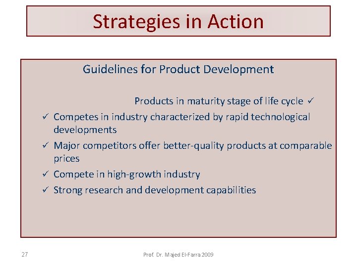 Strategies in Action Guidelines for Product Development ü ü 27 Products in maturity stage