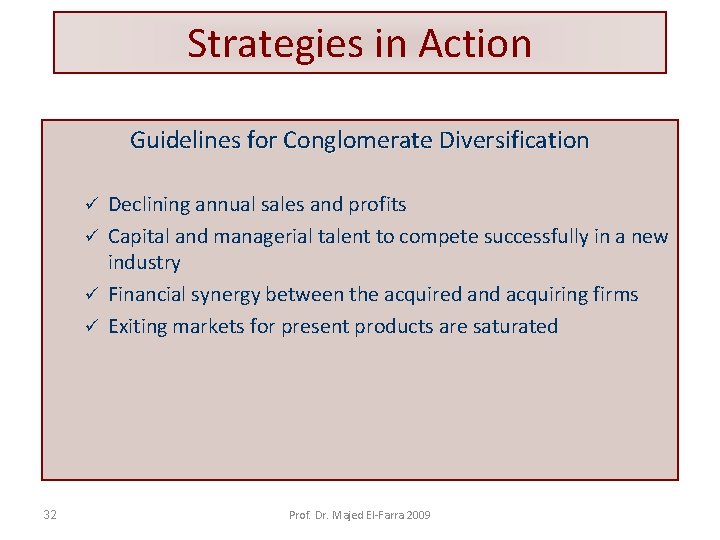 Strategies in Action Guidelines for Conglomerate Diversification Declining annual sales and profits ü Capital