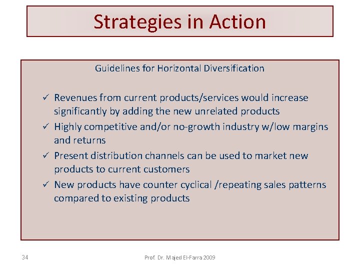 Strategies in Action Guidelines for Horizontal Diversification Revenues from current products/services would increase significantly