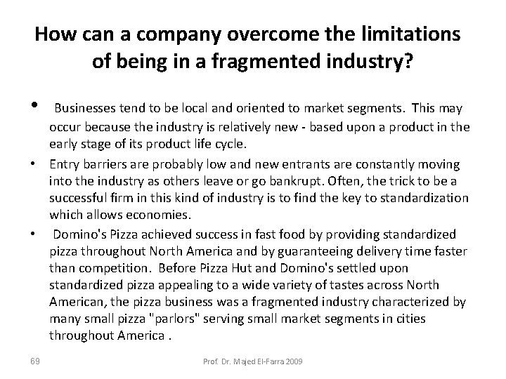 How can a company overcome the limitations of being in a fragmented industry? •