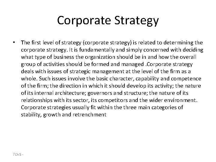 Corporate Strategy • The first level of strategy (corporate strategy) is related to determining