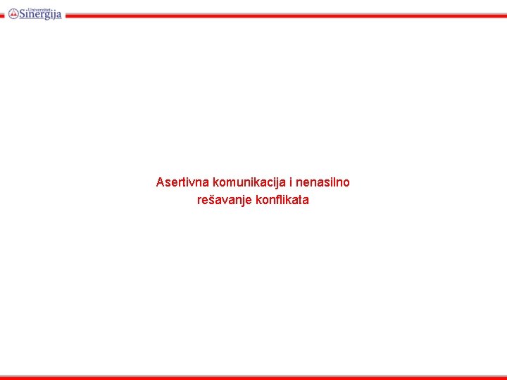 www. singidunum. ac. rs Asertivna komunikacija i nenasilno rešavanje konflikata 