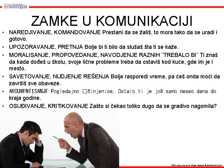 ZAMKE U KOMUNIKACIJI • NAREDJIVANJE, KOMANDOVANJE Prestani da se žališ, to mora tako da