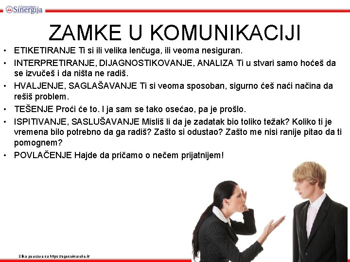 ZAMKE U KOMUNIKACIJI • ETIKETIRANJE Ti si ili velika lenčuga, ili veoma nesiguran. •