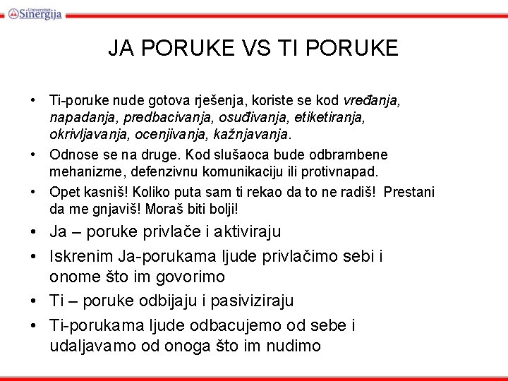 JA PORUKE VS TI PORUKE • Ti-poruke nude gotova rješenja, koriste se kod vređanja,