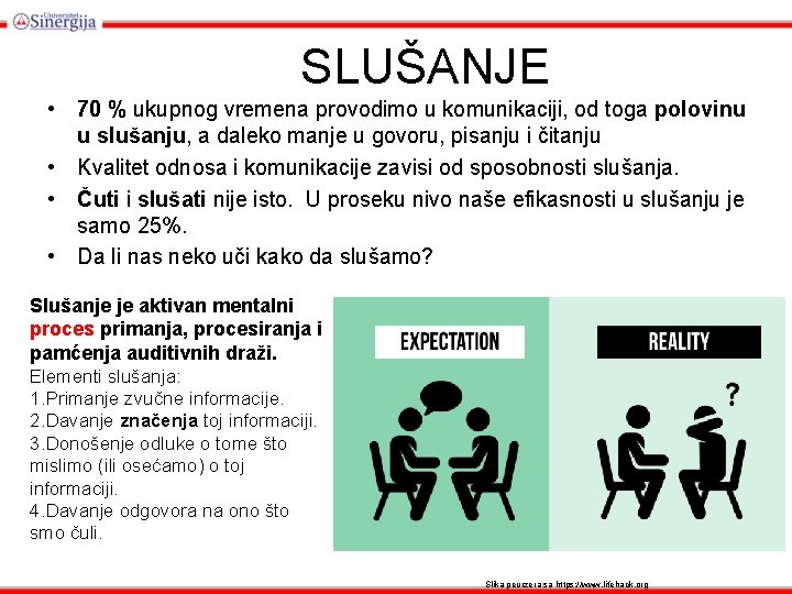 SLUŠANJE • 70 % ukupnog vremena provodimo u komunikaciji, od toga polovinu u slušanju,