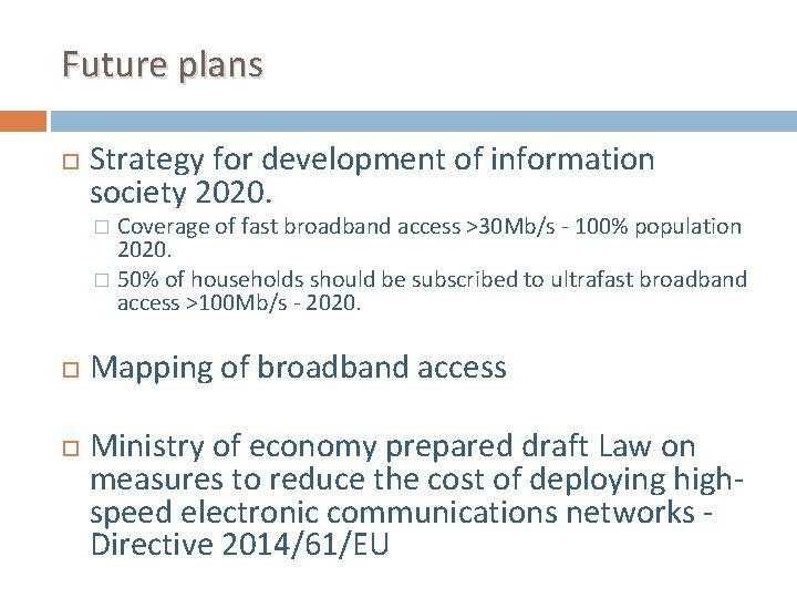 Future plans Strategy for development of information society 2020. Coverage of fast broadband access Future plans Strategy for development of information society 2020. Coverage of fast broadband access