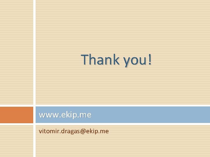 Thank you! www. ekip. me vitomir. dragas@ekip. me Thank you! www. ekip. me vitomir. dragas@ekip. me