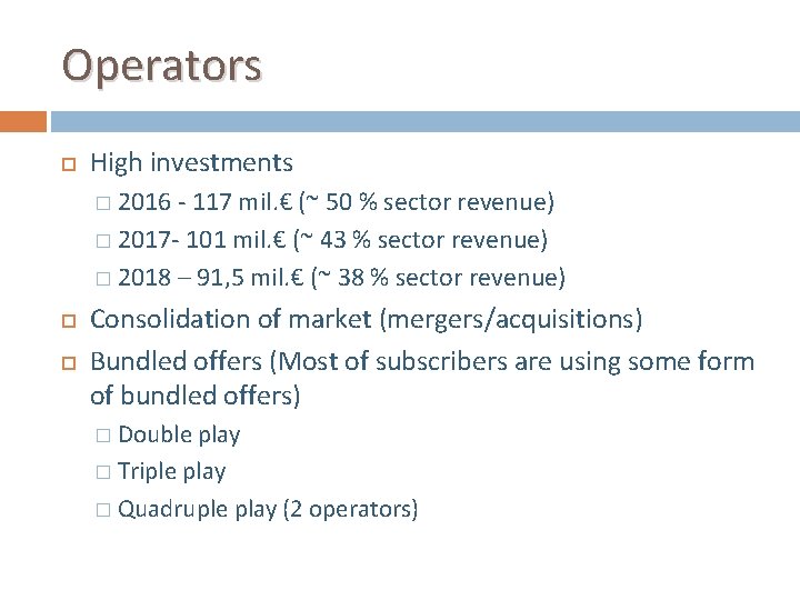 Operators High investments � 2016 - 117 mil. € (~ 50 % sector revenue) Operators High investments � 2016 - 117 mil. € (~ 50 % sector revenue)
