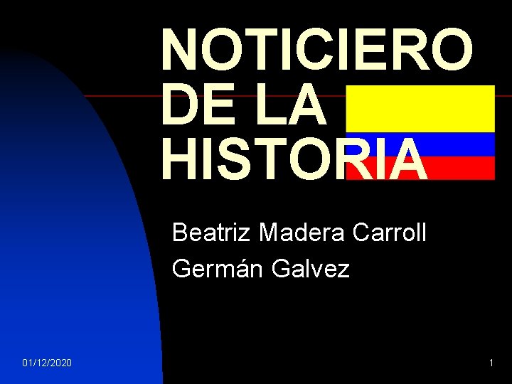 NOTICIERO DE LA HISTORIA Beatriz Madera Carroll Germán Galvez 01/12/2020 1 