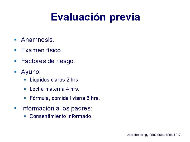 Evaluación previa § Anamnesis. § Examen físico. § Factores de riesgo. § Ayuno: § Evaluación previa § Anamnesis. § Examen físico. § Factores de riesgo. § Ayuno: §