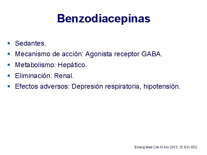 Benzodiacepinas § Sedantes. § Mecanismo de acción: Agonista receptor GABA. § Metabolismo: Hepático. § Benzodiacepinas § Sedantes. § Mecanismo de acción: Agonista receptor GABA. § Metabolismo: Hepático. §