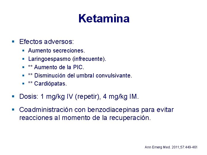 Ketamina § Efectos adversos: § § § Aumento secreciones. Laringoespasmo (infrecuente). ** Aumento de Ketamina § Efectos adversos: § § § Aumento secreciones. Laringoespasmo (infrecuente). ** Aumento de