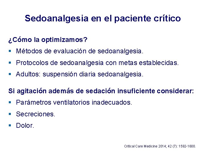 Sedoanalgesia en el paciente crítico ¿Cómo la optimizamos? § Métodos de evaluación de sedoanalgesia. Sedoanalgesia en el paciente crítico ¿Cómo la optimizamos? § Métodos de evaluación de sedoanalgesia.