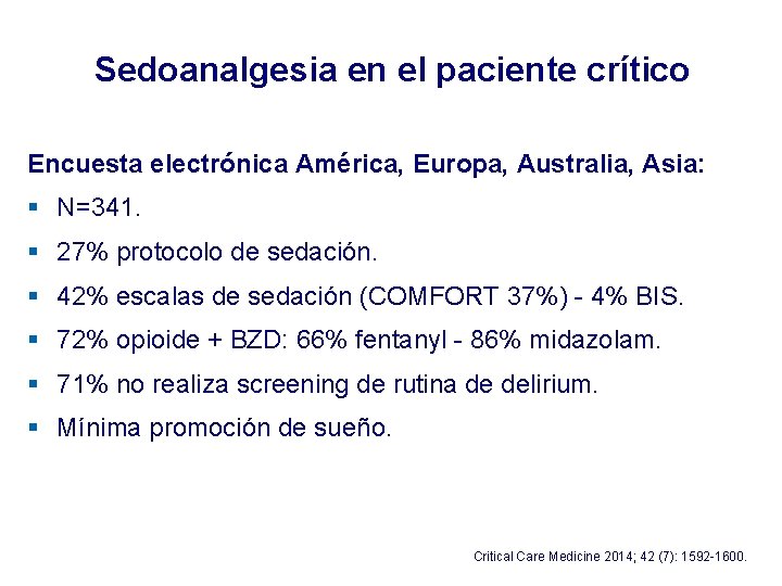 Sedoanalgesia en el paciente crítico Encuesta electrónica América, Europa, Australia, Asia: § N=341. § Sedoanalgesia en el paciente crítico Encuesta electrónica América, Europa, Australia, Asia: § N=341. §