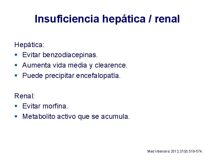 Insuficiencia hepática / renal Hepática: § Evitar benzodiacepinas. § Aumenta vida media y clearence. Insuficiencia hepática / renal Hepática: § Evitar benzodiacepinas. § Aumenta vida media y clearence.