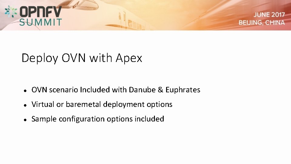 Deploy OVN with Apex OVN scenario Included with Danube & Euphrates Virtual or baremetal Deploy OVN with Apex OVN scenario Included with Danube & Euphrates Virtual or baremetal
