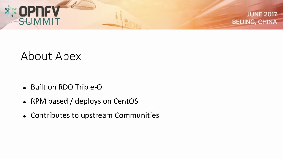 About Apex Built on RDO Triple-O RPM based / deploys on Cent. OS Contributes About Apex Built on RDO Triple-O RPM based / deploys on Cent. OS Contributes