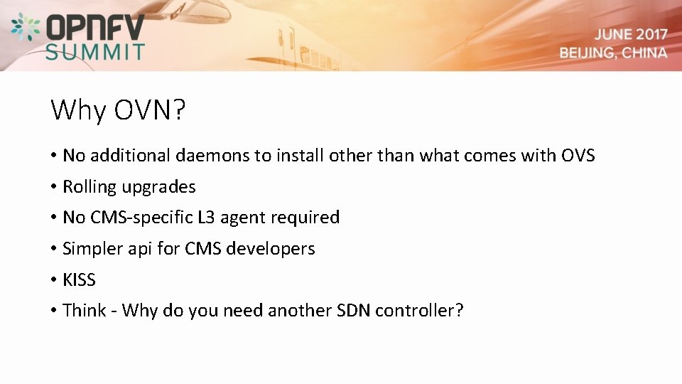 Why OVN? • No additional daemons to install other than what comes with OVS Why OVN? • No additional daemons to install other than what comes with OVS