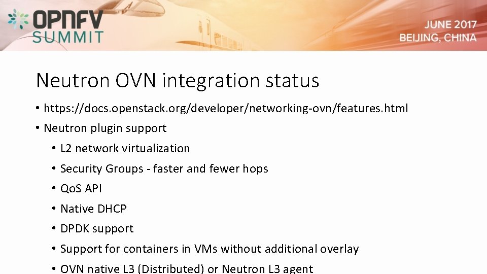 Neutron OVN integration status • https: //docs. openstack. org/developer/networking-ovn/features. html • Neutron plugin support Neutron OVN integration status • https: //docs. openstack. org/developer/networking-ovn/features. html • Neutron plugin support