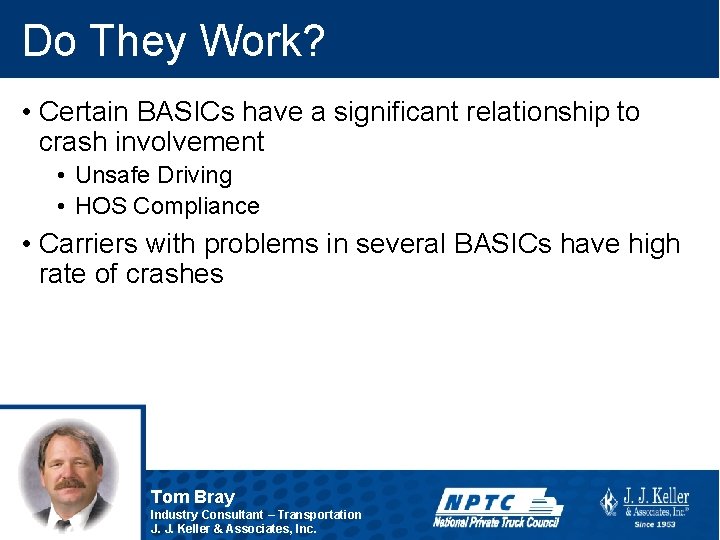 Do They Work? • Certain BASICs have a significant relationship to crash involvement •