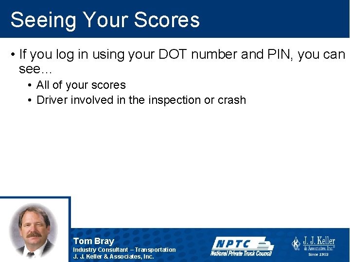 Seeing Your Scores • If you log in using your DOT number and PIN,