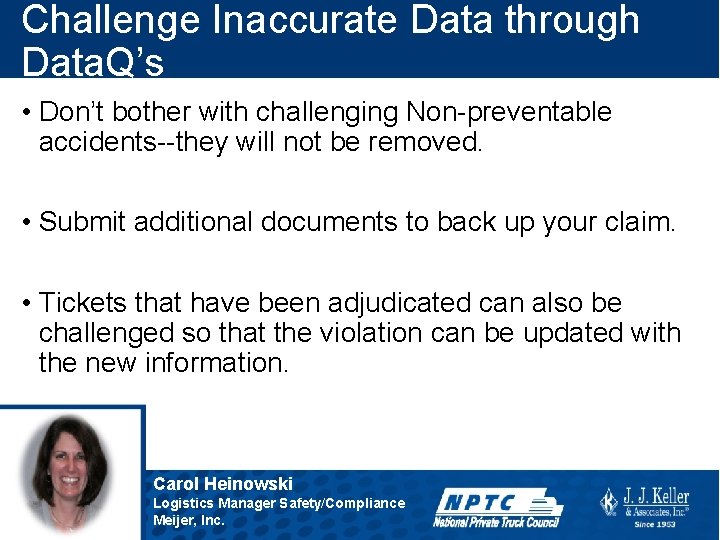 Challenge Inaccurate Data through Data. Q’s • Don’t bother with challenging Non-preventable accidents--they will