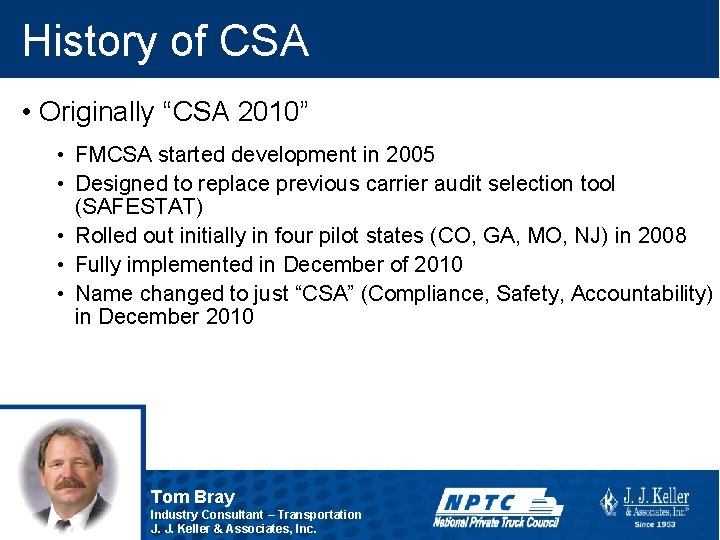 History of CSA • Originally “CSA 2010” • FMCSA started development in 2005 •