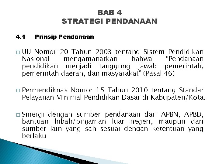 BAB 4 STRATEGI PENDANAAN 4. 1 � � � Prinsip Pendanaan UU Nomor 20