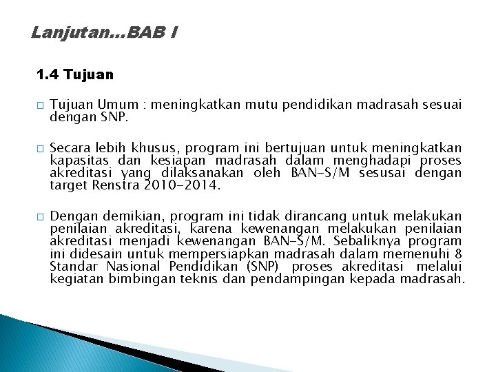 Lanjutan…BAB I 1. 4 Tujuan � � � Tujuan Umum : meningkatkan mutu pendidikan