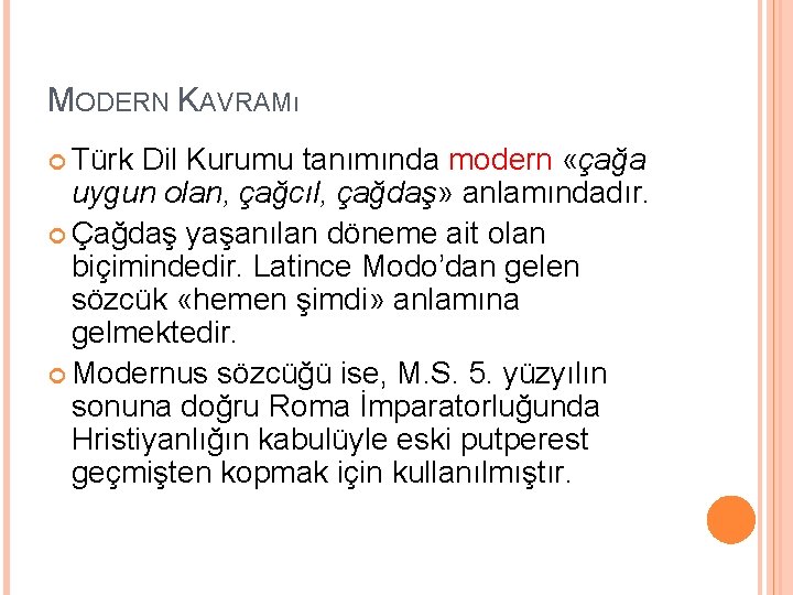 MODERN KAVRAMı Türk Dil Kurumu tanımında modern «çağa uygun olan, çağcıl, çağdaş» anlamındadır. Çağdaş