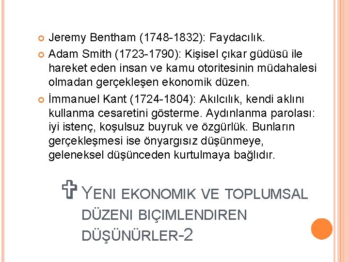 Jeremy Bentham (1748 -1832): Faydacılık. Adam Smith (1723 -1790): Kişisel çıkar güdüsü ile hareket
