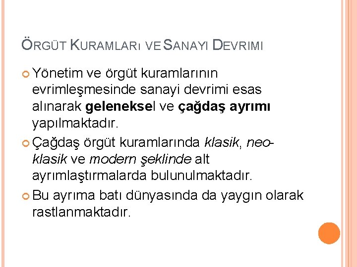 ÖRGÜT KURAMLARı VE SANAYI DEVRIMI Yönetim ve örgüt kuramlarının evrimleşmesinde sanayi devrimi esas alınarak