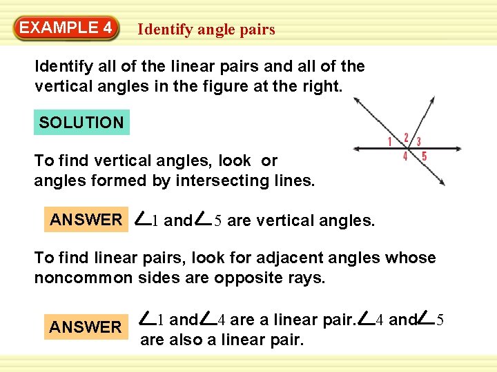 EXAMPLE 4 Identify angle pairs Identify all of the linear pairs and all of