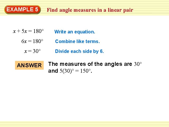 EXAMPLE 5 x + 5 x = 180° 6 x = 180° x =