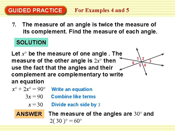 GUIDED PRACTICE For Examples 4 and 5 7. The measure of an angle is