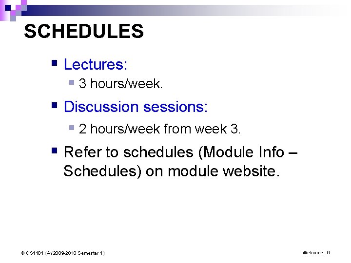 SCHEDULES § Lectures: § 3 hours/week. § Discussion sessions: § 2 hours/week from week SCHEDULES § Lectures: § 3 hours/week. § Discussion sessions: § 2 hours/week from week