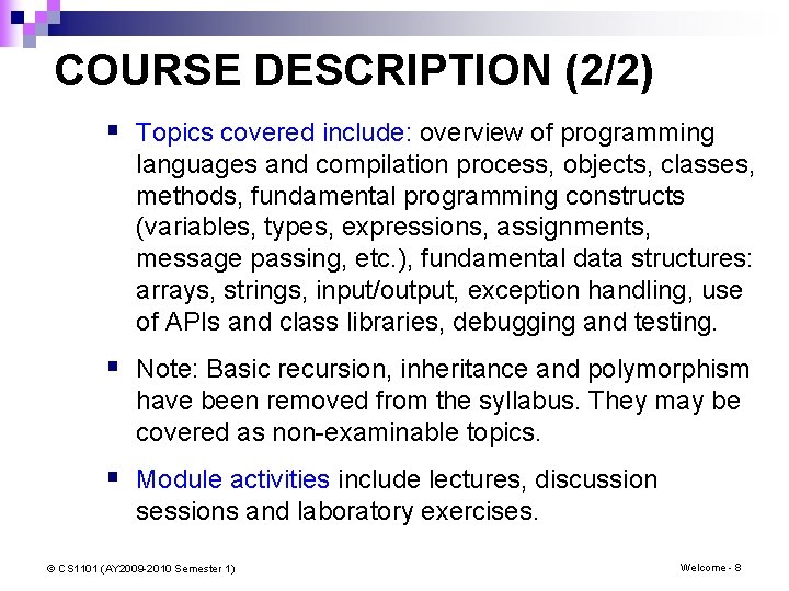 COURSE DESCRIPTION (2/2) § Topics covered include: overview of programming languages and compilation process, COURSE DESCRIPTION (2/2) § Topics covered include: overview of programming languages and compilation process,