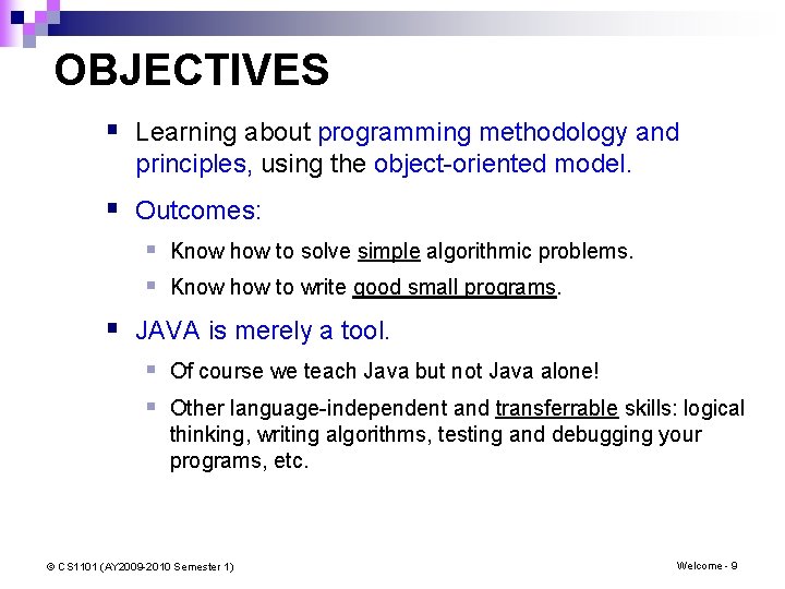 OBJECTIVES § Learning about programming methodology and principles, using the object-oriented model. § Outcomes: OBJECTIVES § Learning about programming methodology and principles, using the object-oriented model. § Outcomes: