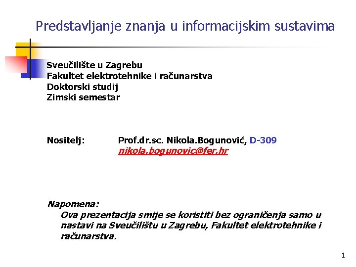 Predstavljanje znanja u informacijskim sustavima Sveučilište u Zagrebu Fakultet elektrotehnike i računarstva Doktorski studij