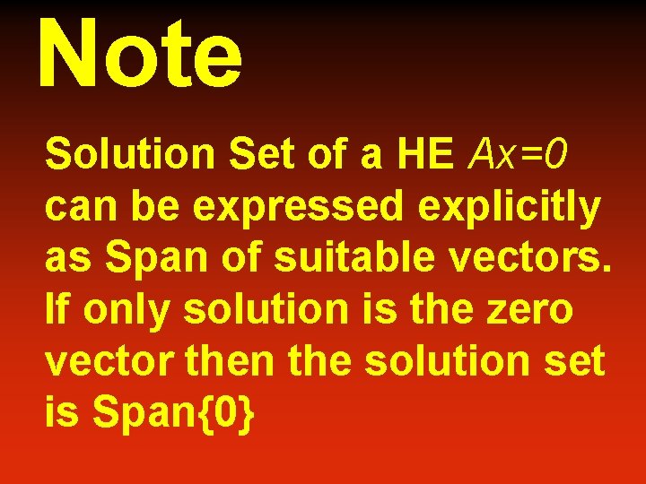 Note Solution Set of a HE Ax=0 can be expressed explicitly as Span of