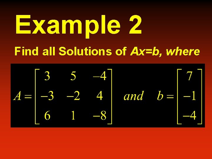 Example 2 Find all Solutions of Ax=b, where 