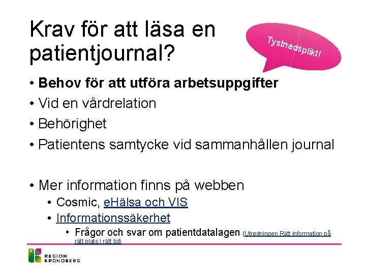 Krav för att läsa en patientjournal? Tyst nads plikt! • Behov för att utföra