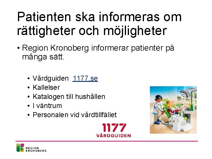 Patienten ska informeras om rättigheter och möjligheter • Region Kronoberg informerar patienter på många