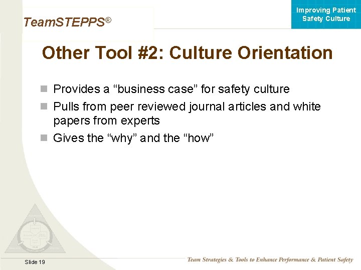 Improving Patient Safety Culture Team. STEPPS® Other Tool #2: Culture Orientation n Provides a