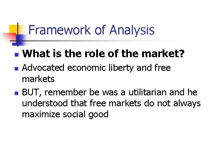 Framework of Analysis n n n What is the role of the market? Advocated